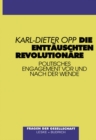 Image for Die enttauschten Revolutionare: Politisches Engagement vor und nach der Wende