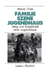 Image for Familie - Szene - Jugendhaus: Alltag und Subjektivitat einer Jugendclique