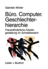 Image for Buro. Computer. Geschlechterhierarchie: Frauenforderliche Arbeitsgestaltung im Schreibbereich