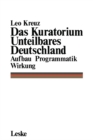 Image for Das Kuratorium Unteilbares Deutschland: Aufbau Programmatik Wirkung