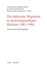 Image for Die turkische Migration in deutschsprachigen Buchern 1961-1984: Eine annotierte Bibliographie