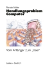 Image for Handlungsproblem Computer: Vom Anfanger zum User&amp;quot;