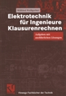Image for Elektrotechnik fur Ingenieure - Klausurenrechnen: Aufgaben mit ausfuhrlichen Losungen