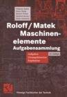 Image for Roloff / Matek Maschinenelemente: Aufgabensammlung: Aufgaben, Losungshinweise, Ergebnisse