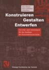 Image for Konstruieren, Gestalten, Entwerfen: Ein Lehr- Und Arbeitsbuch Fur Das Studium Der Konstruktionstechnik