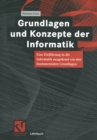 Image for Grundlagen Und Konzepte Der Informatik: Eine Einfuhrung in Die Informatik Ausgehend Von Den Fundamentalen Grundlagen