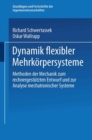 Image for Dynamik flexibler Mehrkorpersysteme: Methoden der Mechanik zum rechnergestutzten Entwurf und zur Analyse mechatronischer Systeme