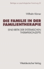 Image for Die Familie in der Familientherapie: Eine Kritik der systemischen Therapiekonzepte