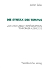 Image for Die Syntax des Tempus: Zur strukturellen Reprasentation temporaler Ausdrucke