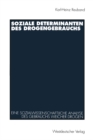 Image for Soziale Determinanten Des Drogengebrauchs: Eine Sozialwissenschaftliche Analyse Des Gebrauchs Weicher Drogen in Der Bundesrepublik Deutschland.