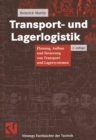 Image for Transport- und Lagerlogistik: Planung, Aufbau und Steuerung von Transport- und Lagersystemen