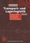 Image for Transport- und Lagerlogistik: Planung, Aufbau und Steuerung von Transport- und Lagersystemen