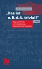 Image for Das Ist O.b.d.a. Trivial!: Eine Gebrauchsanleitung Zur Formulierung Mathematischer Gedanken Mit Vielen Praktischen Tipps Fur Studierende Der Mathematik Und Informatik