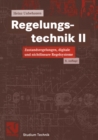 Image for Regelungstechnik II: Zustandsregelungen, digitale und nichtlineare Regelsysteme