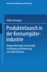 Image for Produktrelaunch in der Konsumguterindustrie: Diagnosekonzept zur Auswahl, Ermittlung und Bewertung von Informationen.