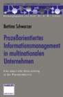 Image for Prozeorientiertes Informationsmanagement in multinationalen Unternehmen: Eine empirische Untersuchung in der Pharmaindustrie
