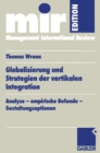 Image for Globalisierung und Strategien der vertikalen Integration: Analyse - empirische Befunde - Gestaltungsoptionen
