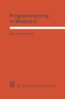 Image for Programmierung in Modula-2: Eine Einfuhrung in das modulare Programmieren mit Anwendungsbeispielen unter UNIX, MS-DOS und TOS