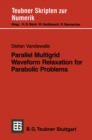 Image for Parallel Multigrid Waveform Relaxation for Parabolic Problems.