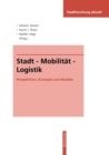 Image for Stadt - Mobilitat - Logistik: Perspektiven, Konzepte und Modelle