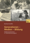 Image for Generationen - Medien - Bildung: Medienpraxiskulturen im Generationenvergleich