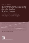 Image for Die Internationalisierung der deutschen Hochschulen: Kontext, Kernprozesse, Konzepte und Strategien