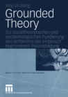Image for Grounded Theory: Zur sozialtheoretischen und epistemologischen Fundierung des Verfahrens der empirisch begrundeten Theoriebildung