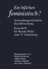 Image for Ein bichen feministisch ? - Anwendungsorientierte Sozialforschung: Festschrift fur Renate Wald zum 75. Geburtstag
