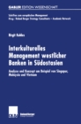 Image for Interkulturelles Management Westlicher Banken in Sudostasien: Analyse Und Konzept Am Beispiel Von Singapur, Malaysia Und Vietnam