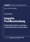 Image for Integrative Prozekostenrechnung: Kundenorientierte Analyse von Leistungen im industriellen Business-to-Business-Bereich