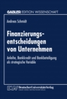 Image for Finanzierungsentscheidungen Von Unternehmen: Anleihe, Bankkredit Und Bankbeteiligung Als Strategische Variable.