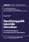 Image for Dienstleistungspolitik industrieller Unternehmen: Sekundardienstleistungen als Marketinginstrument bei Gebrauchsgutern.