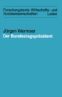 Image for Der Bundestagsprasident: Funktion und reale Ausformung eines Amtes im Deutschen Bundestag