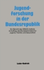 Image for Jugendforschung in der Bundesrepublik: Ein Bericht des SINUS-Instituts im Auftrag des Bundesministers fur Jugend, Familie und Gesundheit.