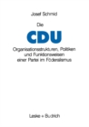 Image for Die CDU: Organisationsstrukturen, Politiken und Funktionsweisen einer Partei im Foderalismus