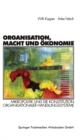 Image for Organisation, Macht und Okonomie: Mikropolitik und die Konstitution organisationaler Handlungssysteme