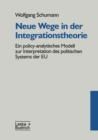 Image for Neue Wege in der Integrationstheorie: Ein policy-analytisches Modell zur Interpretation des politischen Systems der EU.