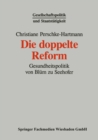 Image for Die doppelte Reform: Gesundheitspolitik von Blum zu Seehofer