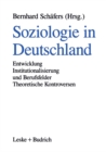 Image for Soziologie in Deutschland: Entwicklung Institutionalisierung und Berufsfelder Theoretische Kontroversen