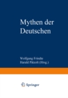 Image for Mythen der Deutschen: Deutsche Befindlichkeiten zwischen Geschichten und Geschichte