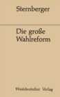 Image for Die groe Wahlreform: Zeugnisse einer Bemuhung