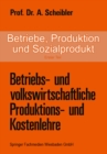 Image for Betriebe, Produktion und Sozialprodukt: Erster Teil Betriebs- und volkswirtschaftliche Produktions- und Kostenlehre