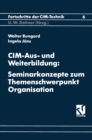 Image for CIM-Aus und Weiterbildung: Seminarkonzepte zum Themenschwerpunkt Organisation