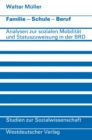 Image for Familie * Schule * Beruf: Analysen zur sozialen Mobilitat und Statuszuweisung in der Bundesrepublik : 25