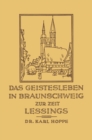 Image for Das Geistesleben in Braunschweig Zur Zeit Lessings