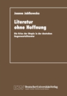 Image for Literatur Ohne Hoffnung: Die Krise Der Utopie in Der Deutschen Gegenwartsliteratur