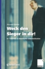 Image for Weck Den Sieger in Dir!: In 7 Schritten Zu Dauerhafter Selbstmotivation