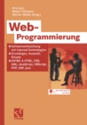 Image for Web-Programmierung: Softwareentwicklung mit Internet-Technologien - Grundlagen, Auswahl, Einsatz - XHTML &amp; HTML, CSS, XML, JavaScript, VBScript, PHP, ASP, Java
