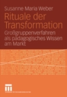 Image for Rituale der Transformation: Grossgruppenverfahren als Padagogisches Wissen am Markt