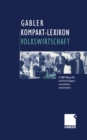 Image for Gabler Kompakt-lexikon Volkswirtschaft: 3.500 Begriffe Nachschlagen, Verstehen, Anwenden
